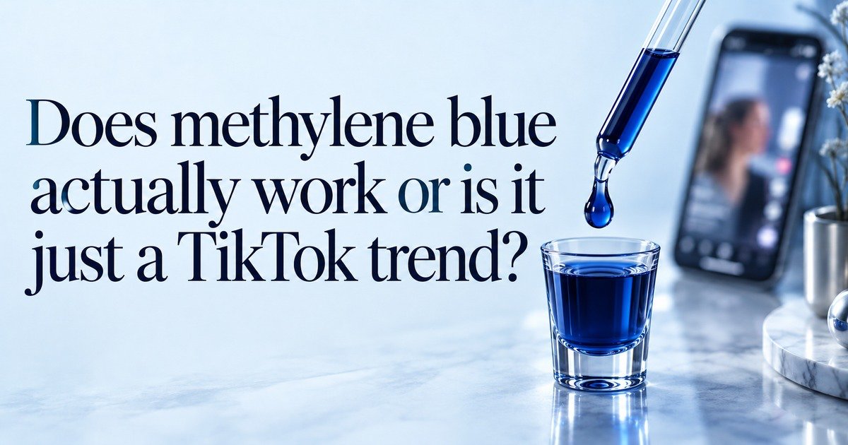Does Methylene Blue Actually Work, or Is It Just a TikTok Trend?